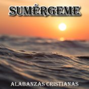 Sumérgeme (Alabanzas Cristianas)