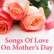 Songs Of Love On Mother's Day