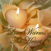 Love Warms The Heart, Vol. 6