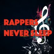 Rappers Never Sleep