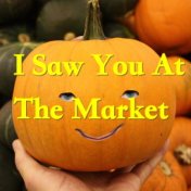 I Saw You At The Market