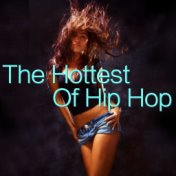The Hottest Of Hip Hop