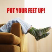 Put Your Feet Up!