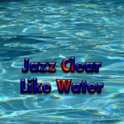 Jazz Clear Like Water