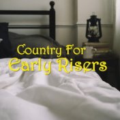 Country For Early Risers