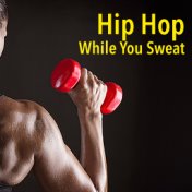 Hip Hop While You Sweat