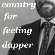 Country For Feeling Dapper