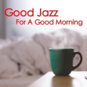 Good Jazz For A Good Morning