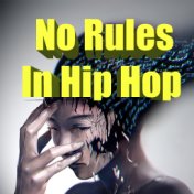 No Rules In Hip Hop