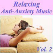 Relaxing Anti-Anxiety Music, Vol. 2