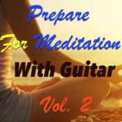 Prepare For Meditation With Guitar, Vol. 2