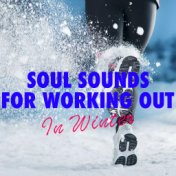Soul Sounds For Working Out In Winter