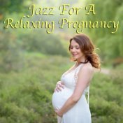 Jazz For A Relaxing Pregnancy