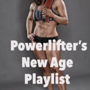 Powerlifter's New Age Playlist