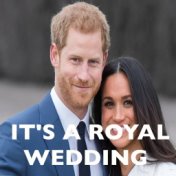 It's A Royal Wedding