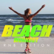 Beach Workout: RnB Edition