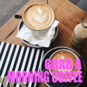 Grab A Morning Coffee