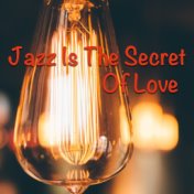 Jazz Is The Secret Of Love