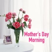 Mother's Day Morning