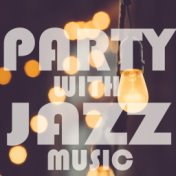 Party With Jazz Music