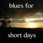 Blues For Short Days