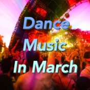 Dance Music In March