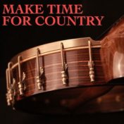 Make Time For Country