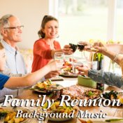 Family Reunion Background Music