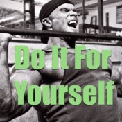 Do It For Yourself