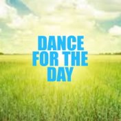 Dance For The Day