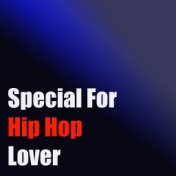 Special For Hip Hop Lover