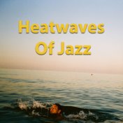 Heatwaves Of Jazz