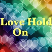 Love Hold On