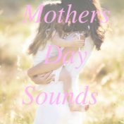 Mothers Day Sounds