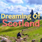 Dreaming Of Scotland