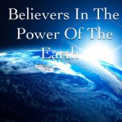 Believers In The Power Of The Earth