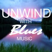 Unwind With Blues Music