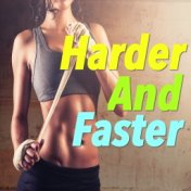 Harder And Faster