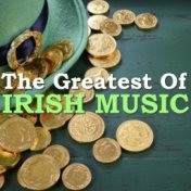 The Greatest Of Irish Music