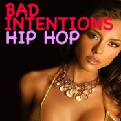 Bad Intentions Hip Hop