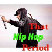 That Hip Hop Period