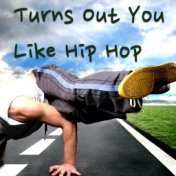 Turns Out You Like Hip Hop