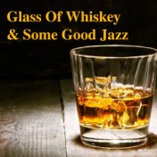 Glass Of Whiskey & Some Good Jazz