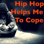 Hip Hop Helps Me To Cope