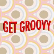 Get Groovy