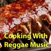 Cooking With Reggae Music