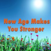 New Age Makes You Stronger