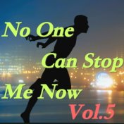 No One Can Stop Me Now, Vol. 5