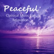 Peaceful Classical Music For Relaxation