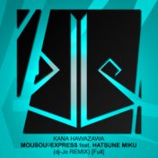 Mousou♡Express feat. Hatsune Miku (dj-Jo Remix) [Full]